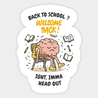 Back to School Brain – Ight, Imma Head Out Sticker